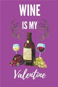 Wine Is My Valentine
