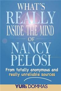 What's Really inside the mind of Nancy Pelosi