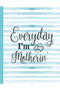 Everyday I'm Motherin'