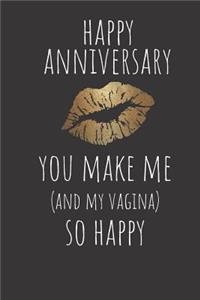 Happy Anniversary You Make Me and My Vagina So Happy