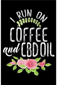 I Run On Coffee And CBD Oil