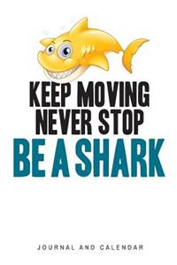 Keep Moving Never Stop Be a Shark