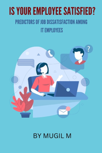 Is Your Employee Satisfied? - Predictors of Job Dissatisfaction Among It Employees