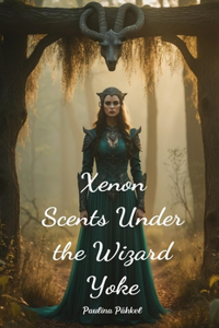 Xenon Scents Under the Wizard Yoke