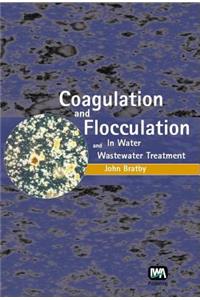 Coagulation and Flocculation in Water and Wastewater Treatment