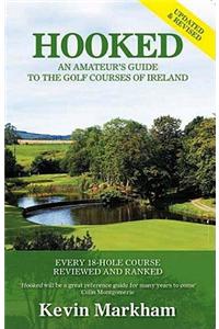 Hooked: An Amateur's Guide to the Golf Courses of Ireland