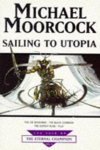 Sailing To Utopia: v.5 (Tale of the Eternal Champion)