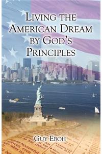 Living the American Dream by God's Principles