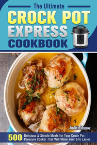 The Ultimate Crock Pot Express Cookbook