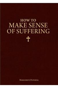 How to Make Sense of Suffering