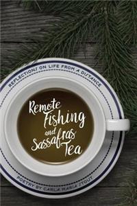 Remote Fishing and Sassafras Tea