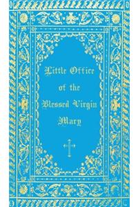 The Little Office of the Blessed Virgin Mary: Illuminated