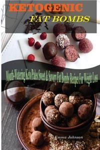 Fat Bombs: Ketogenic Fat Bomb Recipes, Mouth-watering Keto / Paleo Sweet & Savory Fat Bombs Recipes for Weight Loss