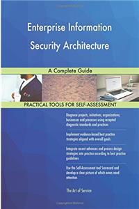 Enterprise Information Security Architecture: A Complete Guide