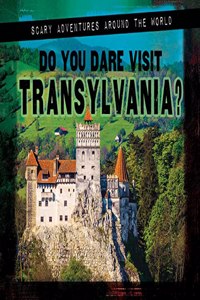 Do You Dare Visit Transylvania?