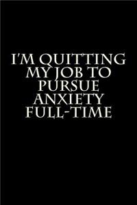 I'm Quitting My Job To Pursue Anxiety Full-Time