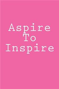Aspire To Inspire