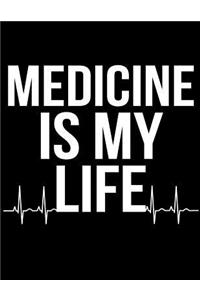 Medicine Is My Life