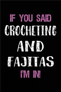 If You Said Crocheting and Fajitas I'm in