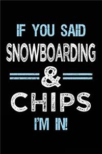 If You Said Snowboarding & Chips I'm in