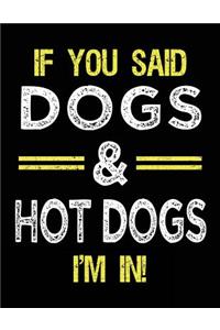 If You Said Dogs & Hot Dogs I'm In
