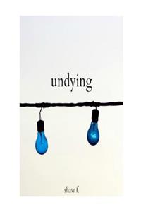 Undying: Thirty-Four Things I Would Say to My Younger Self