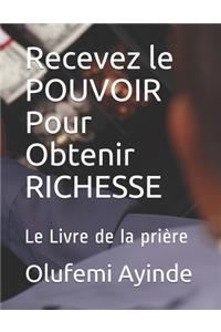 Recevez le POUVOIR Pour Obtenir RICHESSE