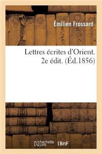 Lettres Écrites d'Orient Par Émilien Frossard, l'Un Des Pasteurs Chargés de Commencer