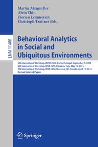 Behavioral Analytics in Social and Ubiquitous Environments: 6th International Workshop on Mining Ubiquitous and Social Environments, Muse 2015, Porto, Portugal, September 7, 2015; 6th International Workshop o