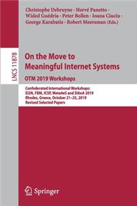 On the Move to Meaningful Internet Systems: Otm 2019 Workshops