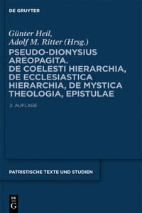 Pseudo-Dionysius Areopagita. de Coelesti Hierarchia, de Ecclesiastica Hierarchia, de Mystica Theologia, Epistulae
