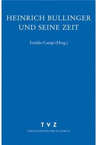 Zwingliana. Beitrage Zur Geschichte Zwinglis, Der Reformation Und Des Protestantismus in Der Schweiz / Heinrich Bullinger Und Seine Zeit