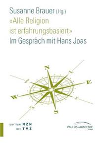 Alle Religion Ist Erfahrungsbasiert: Im Gesprach Mit Hans Joas