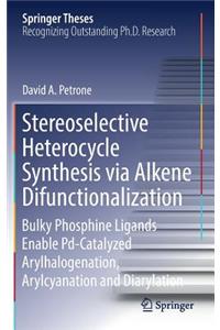 Stereoselective Heterocycle Synthesis Via Alkene Difunctionalization