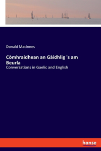 Còmhraidhean an Gàidhlig 's am Beurla: Conversations in Gaelic and English