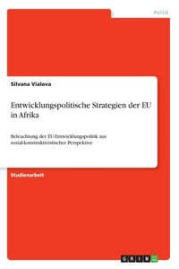 Entwicklungspolitische Strategien der EU in Afrika