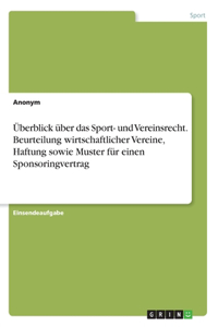 Überblick über das Sport- und Vereinsrecht. Beurteilung wirtschaftlicher Vereine, Haftung sowie Muster für einen Sponsoringvertrag