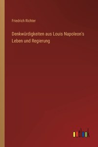 Denkwürdigkeiten aus Louis Napoleon's Leben und Regierung