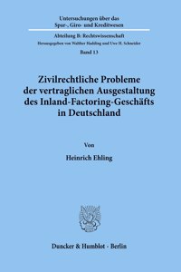 Zivilrechtliche Probleme Der Vertraglichen Ausgestaltung Des Inland-Factoring-Geschafts in Deutschland