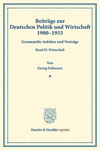 Beitrage Zur Deutschen Politik Und Wirtschaft 1900-1933