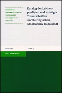Katalog Der Leichenpredigten Und Sonstiger Trauerschriften Im Thuringischen Staatsarchiv Rudolstadt