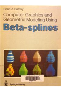 Computer Graphics and Geometric Modeling Using Beta-Splines