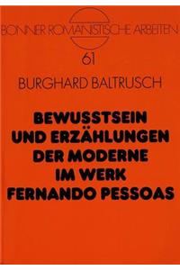 Bewußtsein Und Erzaehlungen Der Moderne Im Werk Fernando Pessoas