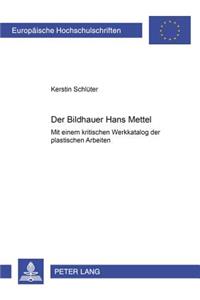 Der Bildhauer Hans Mettel