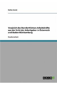 Vergleich des Standortfaktors Arbeitskräfte aus der Sicht der Arbeitgeber in Österreich und Baden-Württemberg