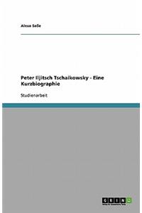 Peter Iljitsch Tschaikowsky - Eine Kurzbiographie