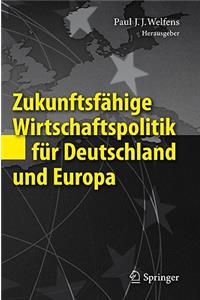 Zukunftsfähige Wirtschaftspolitik für Deutschland und Europa