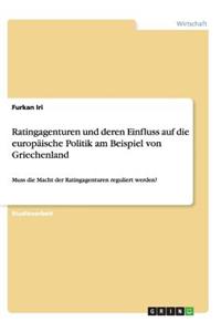 Ratingagenturen und deren Einfluss auf die europäische Politik am Beispiel von Griechenland