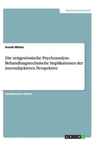 zeitgenössische Psychoanalyse. Behandlungstechnische Implikationen der intersubjektiven Perspektive