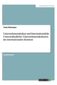Unternehmenskultur und Internationalität. Unterschiedliche Unternehmenskulturen im internationalen Kontext
